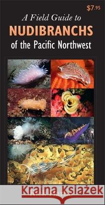 A Field Guide to Nudibranchs of the Pacific Northwest Harbo, Rick M. 9781550174939 Harbour Publishing