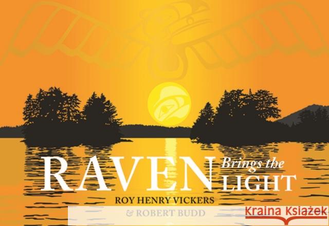 Raven Brings the Light Roy Henry Vickers Robert Budd 9781550175936 Harbour Publishing