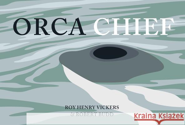 Orca Chief Roy Henry Vickers Robert Budd 9781550176933