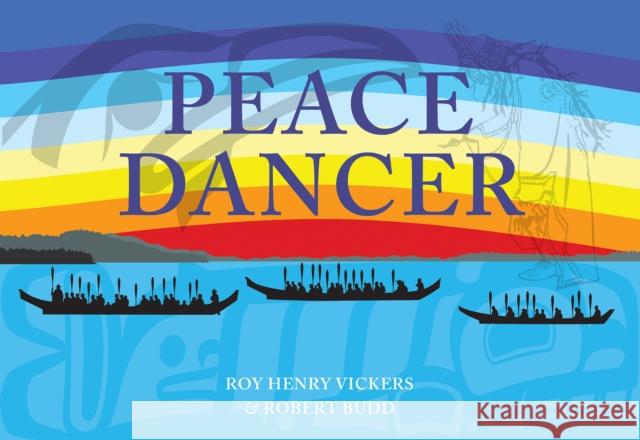 Peace Dancer Roy Henry Vickers 9781550177398 Harbour Publishing