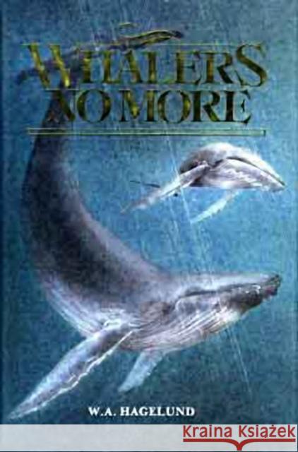 Whalers No More William Hagelund 9781550177602 Harbour Publishing