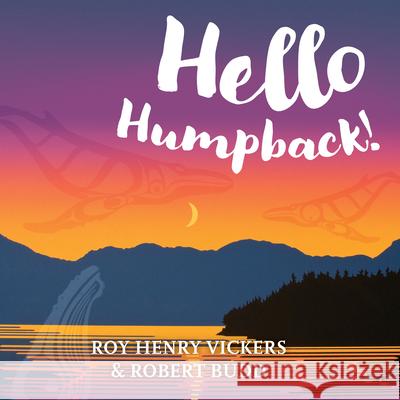 Hello Humpback! Roy Henry Vickers Robert Budd 9781550177992 Harbour Publishing