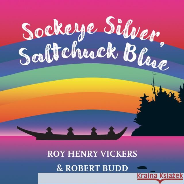 Sockeye Silver, Saltchuck Blue Roy Henry Vickers Roy Henry Vickers Robert Budd 9781550178708 Harbour Publishing