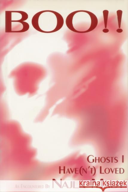 Boo!!: Ghosts I Have(n't) Loved Najla Mady   9781550210897 NC Press Ltd ,Canada