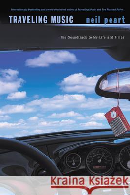 Traveling Music: The Soundtrack to My Life and Times Peart, Neil 9781550226645