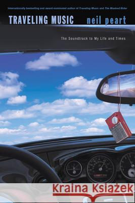 Traveling Music: The Soundtrack to My Life and Times Peart, Neil 9781550226669 ECW Press