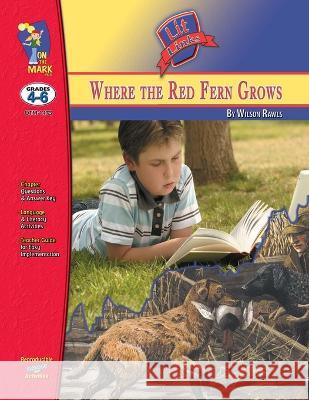 Where the Red Fern Grows, by Wilson Rawls Lit Link Grades 4-6 Roy Sousa David Twigg  9781550353921