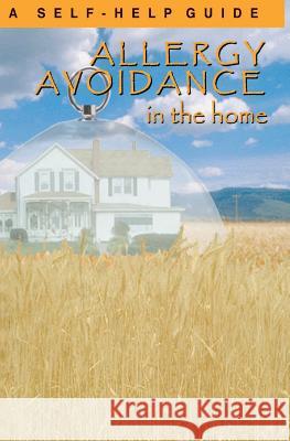 Allergy Avoidance in the Home: A Self Help Guide to Reducing Allergens in the Home Kenneth Wright 9781550401462