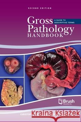 Gross Pathology Handbook: A Guide to Descriptive Terms Christopher Horn Christopher Naugler 9781550599091