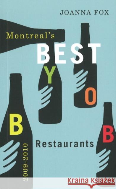 Montreal's Best BYOB Restaurants 2009-2010 Joanna Fox 9781550652499 Vehicule Press