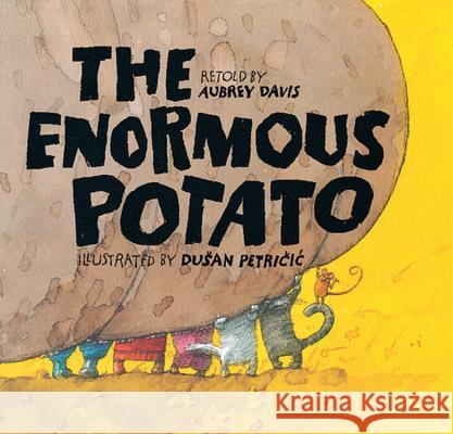 The Enormous Potato Aubrey Davis Duš an Petri Aubrey Davis 9781550746693