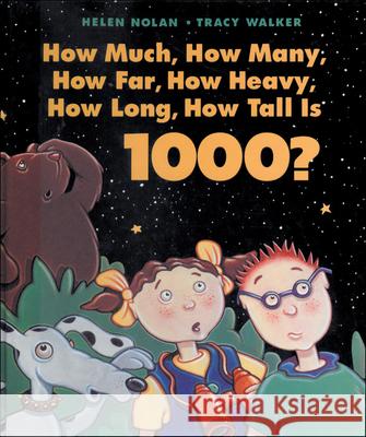 How Much, How Many, How Far, How Heavy, How Long, How Tall Is 1000? Nolan, Helen 9781550748161 Kids Can Press