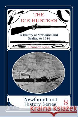 The Ice Hunters Shannon Ryan 9781550810950 Breakwater Books,Canada