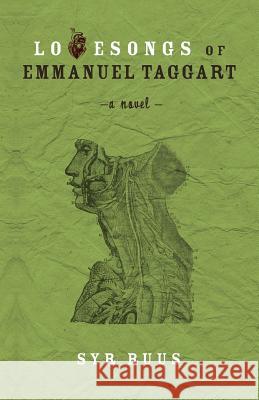 Lovesongs of Emmanuel Taggart Syr Ruus 9781550812633