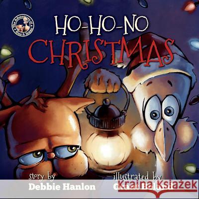 The Adventures of Gus and Isaac: HO, HO, NO Christmas Debbie Hanlon, Grant Boland 9781550813937 Breakwater Books