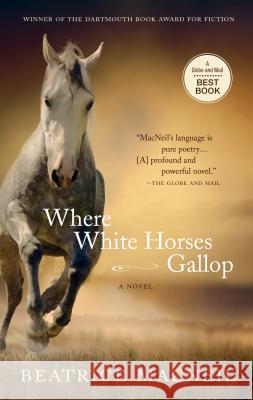 Where White Horses Gallop BEATRICE MACNEIL   9781550814545