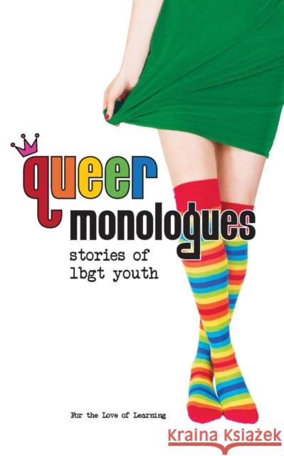 Queer Monologues: Stories of Lgbt Youth For the Love of Learning 9781550814583 Breakwater Books Ltd.