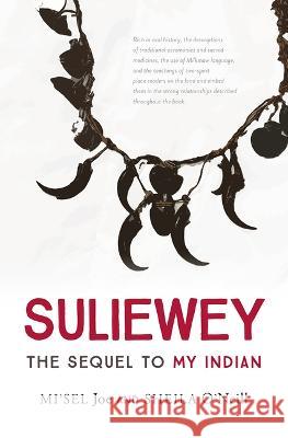 Suliewey: The Sequel to My Indian Sheila O'Neill Mi'sel Joe 9781550819885 Breakwater Books