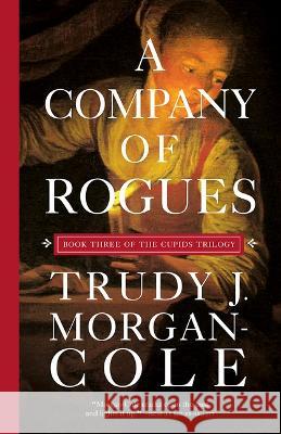 A Company of Rogues Trudy J. Morgan-Cole 9781550819908 Breakwater Books