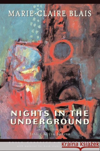 Nights in the Underground Marie-Claire Blais Janice Kulyk Keefer Janice Kulyk Keefer 9781550960150 Exile Editions