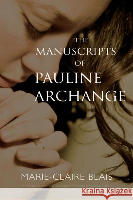 The Manuscripts of Pauline Archange Marie-Claire Blais David Lobdell Derek Coltman 9781550961317 Exile Editions