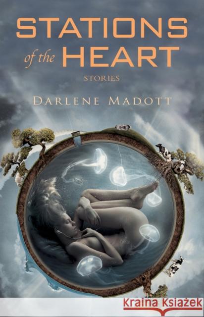 Stations of the Heart Madott, Darlene 9781550962628 Exile Editions