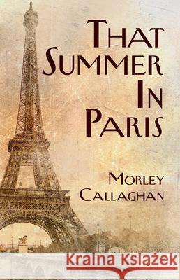That Summer in Paris Morley Callaghan 9781550963618
