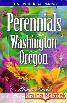 Perennials for Washington and Oregon Marianne Binetti Alison Beck Alison Beck 9781551051628 Lone Pine Publishing