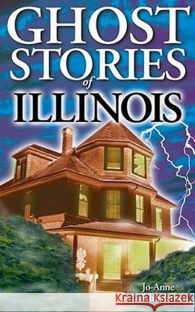 Ghost Stories of Illinois Jo-Anne Christensen 9781551052397