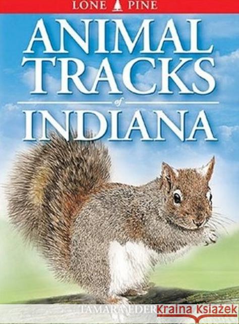 Animal Tracks of Indiana Tamara Eder, Gary Ross, Ian Sheldon 9781551053073