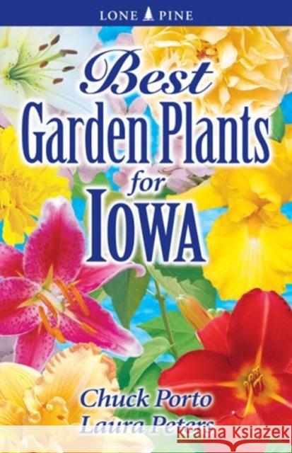 Best Garden Plants for Iowa Don Williamson Chuck Porto Laura Peters 9781551055206 Lone Pine Publishing