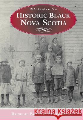 Historic Black Nova Scotia Henry Bishop, Bridglal Pachai 9781551095516 Nimbus Publishing (CN)