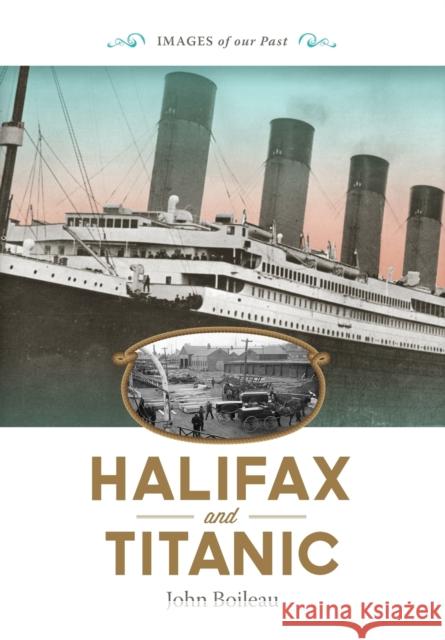 Halifax and Titanic John Boileau 9781551098951 Nimbus Publishing (CN)