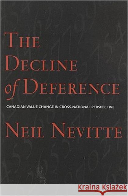 The Decline of Deference: Canadian Value Change in Cross National Perspective Nevitte, Neil 9781551110318 BROADVIEW PRESS LTD ,CANADA