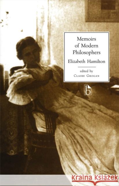 Memoirs of Modern Philosophers Elizabeth Hamilton Claire Grogan 9781551111483 BROADVIEW PRESS LTD ,CANADA
