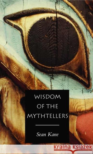 Wisdom of the Mythtellers - Second Edition Kane, Sean 9781551112084