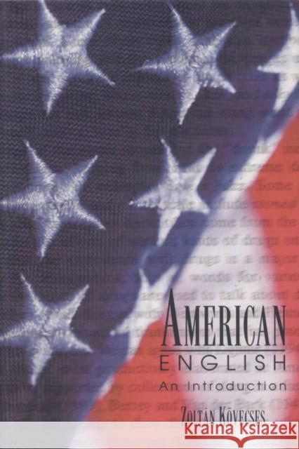 American English: An Introduction Kovecses, Zoltan 9781551112299 BROADVIEW PRESS LTD ,CANADA