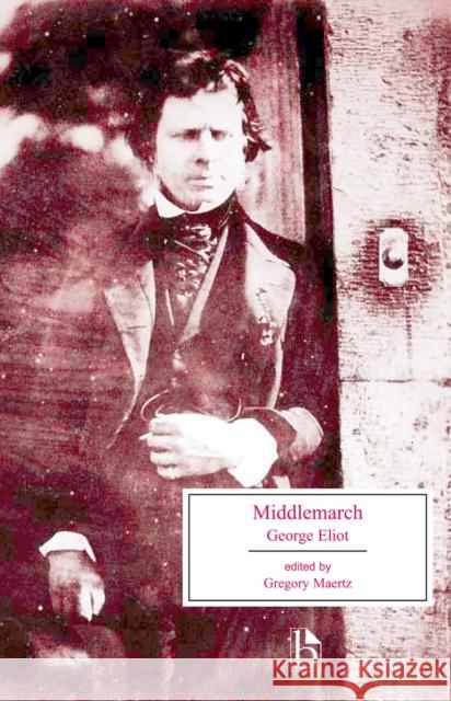 Middlemarch: A Study of Provincial Life Eliot, George 9781551112336