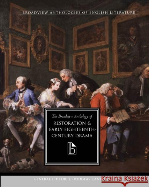 The Broadview Anthology of Restoration and Early Eighteenth-Century Drama Canfield, J. Douglas 9781551112701 BROADVIEW PRESS LTD
