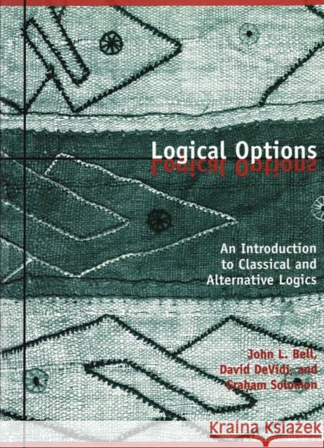 Logical Options: An Introduction to Classical and Alternative Logics Bell, John L. 9781551112978 BROADVIEW PRESS LTD ,CANADA