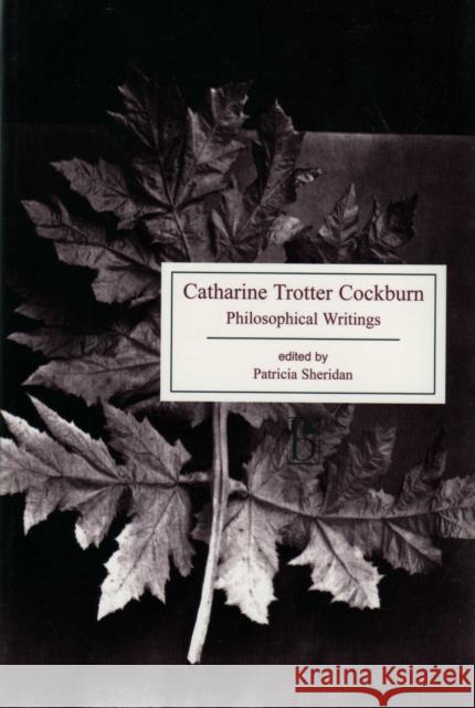 Catharine Trotter Cockburn: Philosophical Writings Trotter Cockburn, Catharine 9781551113029 Broadview Press