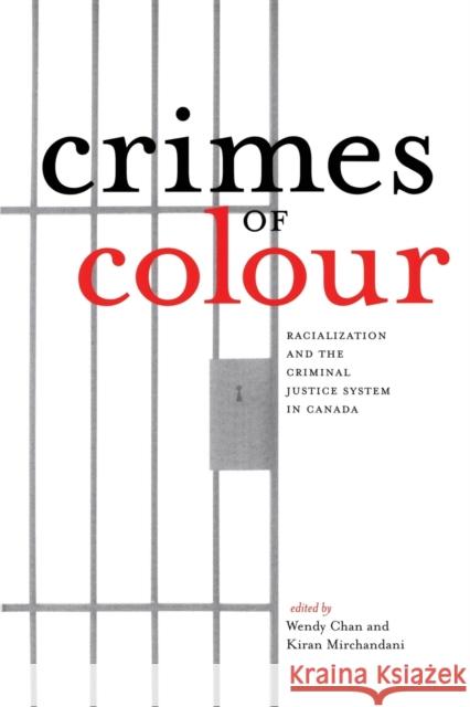 Crimes of Colour: Racialization and the Criminal Justice System in Canada Chan, Wendy 9781551113036 BROADVIEW PRESS LTD