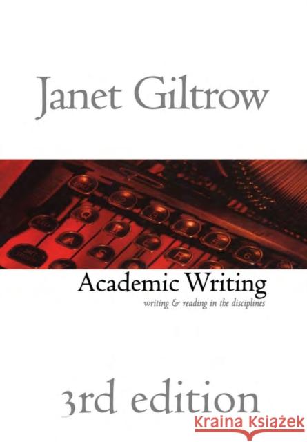 Academic Writing - Third Edition: Writing and Reading Across the Disciplines Giltrow, Janet 9781551113951