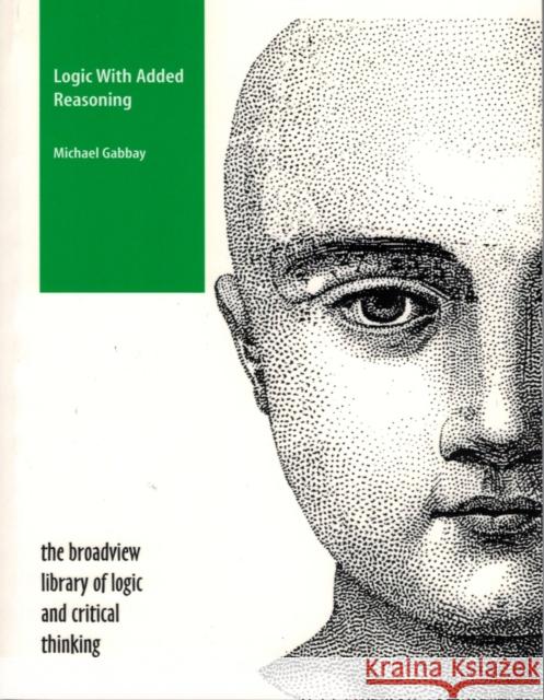 Logic With Added Reasoning Michael Gabbay 9781551114057