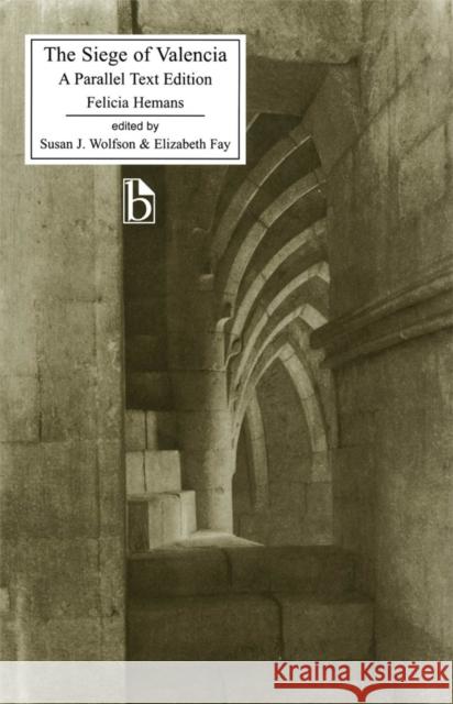 The Siege of Valencia: A Parallel Text Felicia Hemans 9781551114422 BROADVIEW PRESS LTD