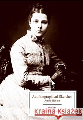 Autobiographical Sketches Besant, Annie 9781551114484 BROADVIEW PRESS