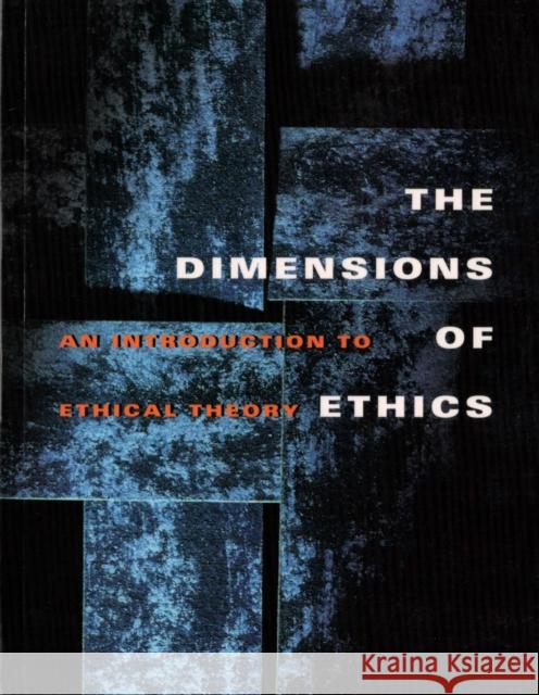 The Dimensions of Ethics: An Introduction to Ethical Theory Waluchow, Wilfrid J. 9781551114507