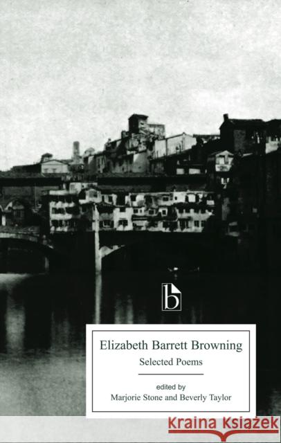 Elizabeth Barrett Browning: Selected Poems Browning, Elizabeth Barrett 9781551114828 BROADVIEW PRESS