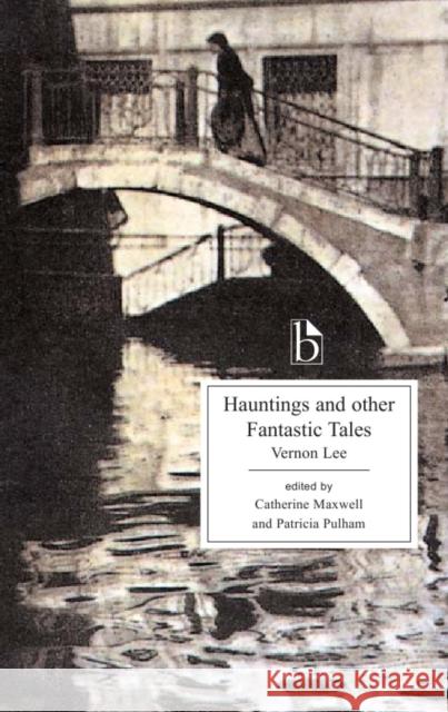 Hauntings and Other Fantastic Tales Vernon Lee 9781551115788 SOS FREE STOCK