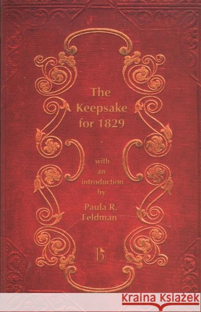 The Keepsake for 1829 Feldman, Paula R. 9781551115856